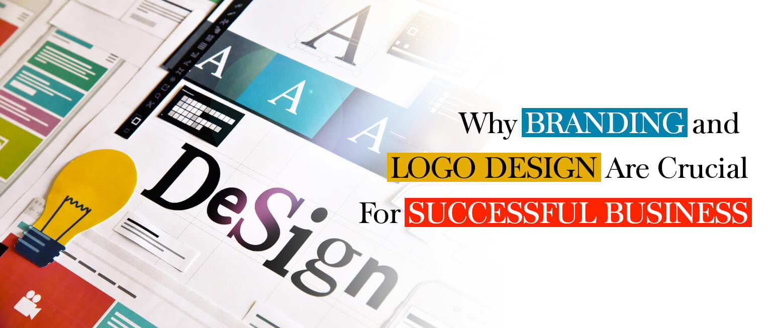 You are currently viewing Why Branding And Logo Designs Are Crucial For Successful Business